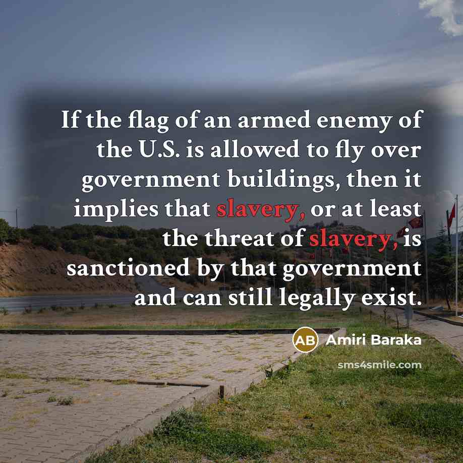 “If the flag of an armed enemy of the U.S.…” quote by Amiri Baraka