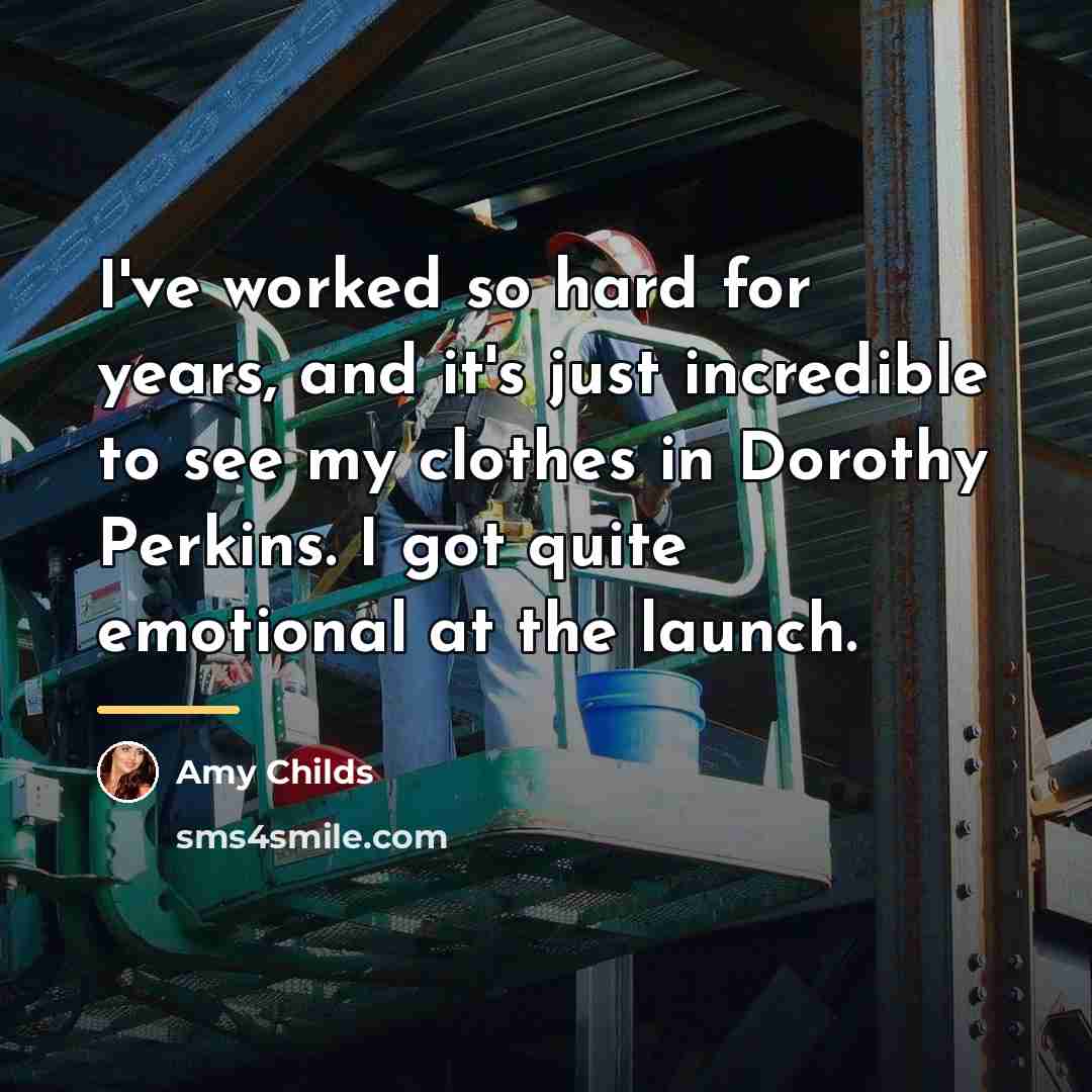 “I've worked so hard for years, and it's just incredible…” quote by Amy Childs