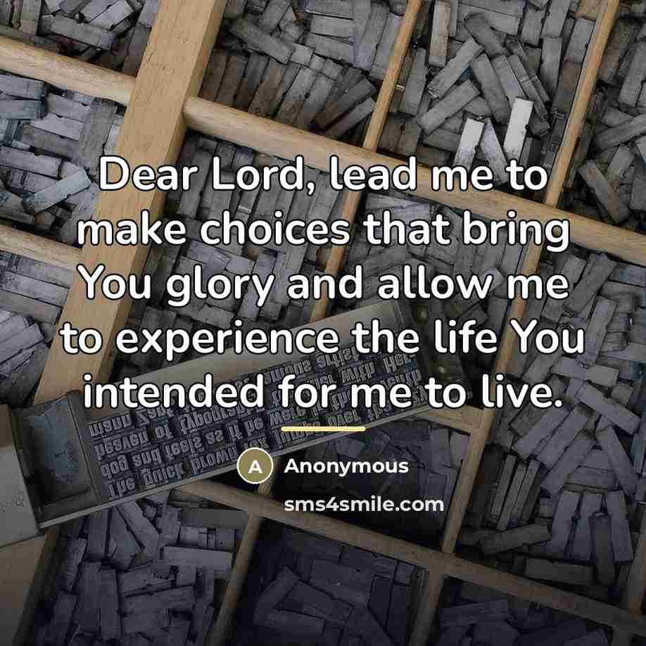 “Dear Lord, lead me to make choices that bring You…” quote by Anonymous