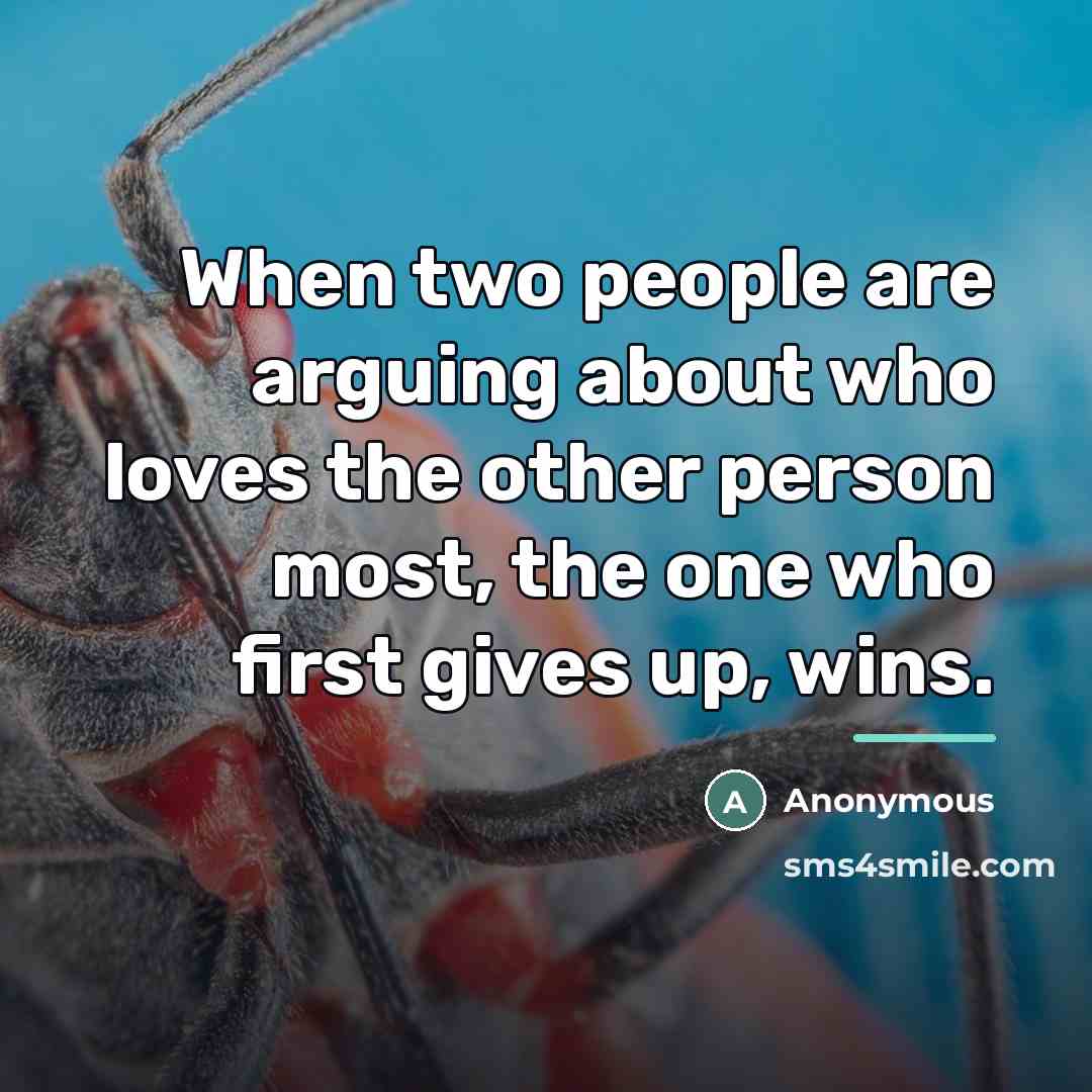 “When two people are arguing about who loves the other…” quote by Anonymous