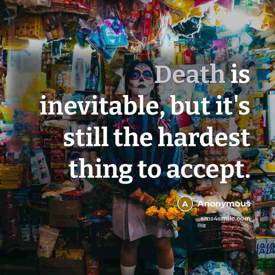 “Death is inevitable, but it's still the hardest thing to…” quote by Anonymous