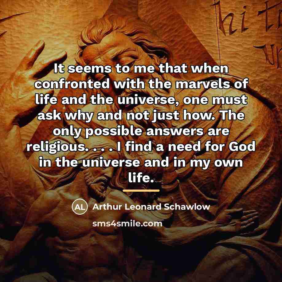 “It seems to me that when confronted with the marvels…” quote by Arthur Leonard Schawlow