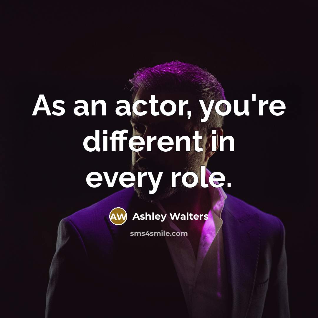 “As an actor, you're different in every role.…” quote by Ashley Walters