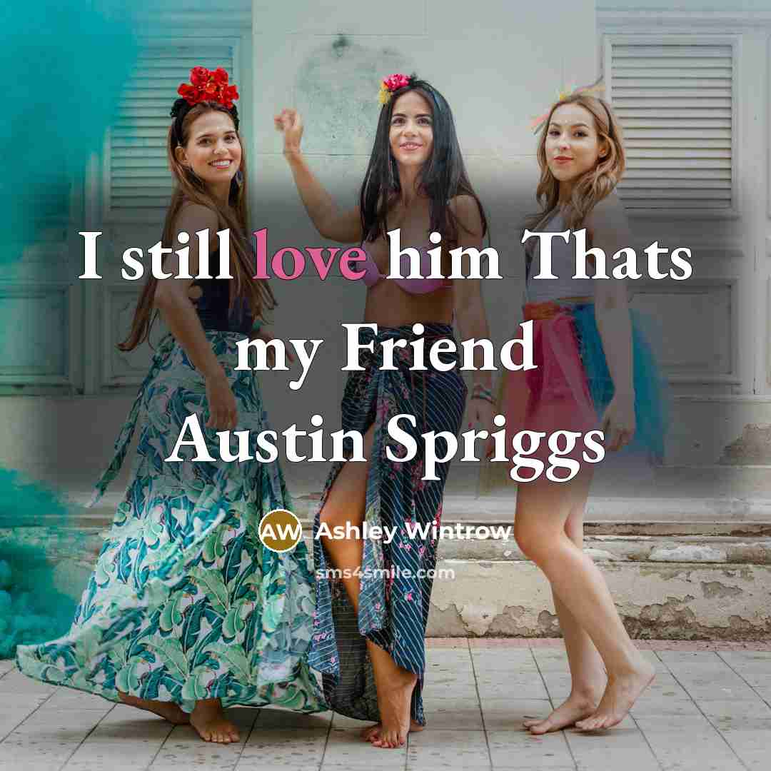 “I still love him Thats my Friend Austin Spriggs…” quote by Ashley Wintrow