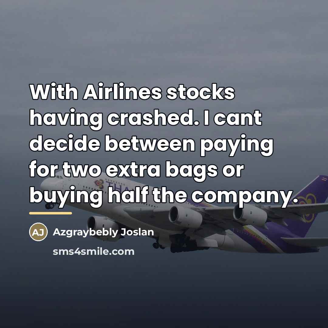 “With Airlines stocks having crashed. I cant decide between paying…” quote by Azgraybebly Joslan