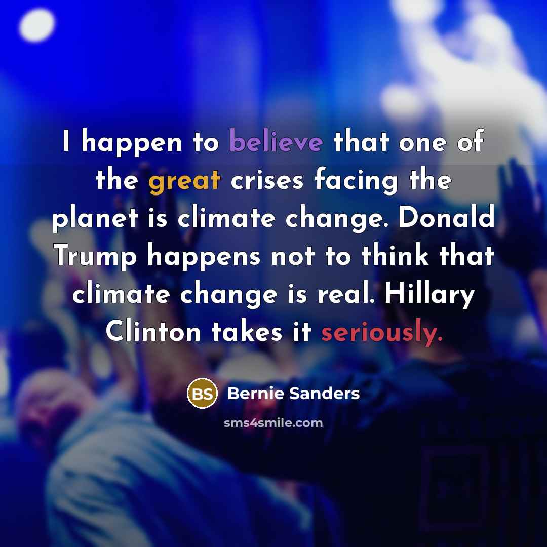 “I happen to believe that one of the great crises…” quote by Bernie Sanders