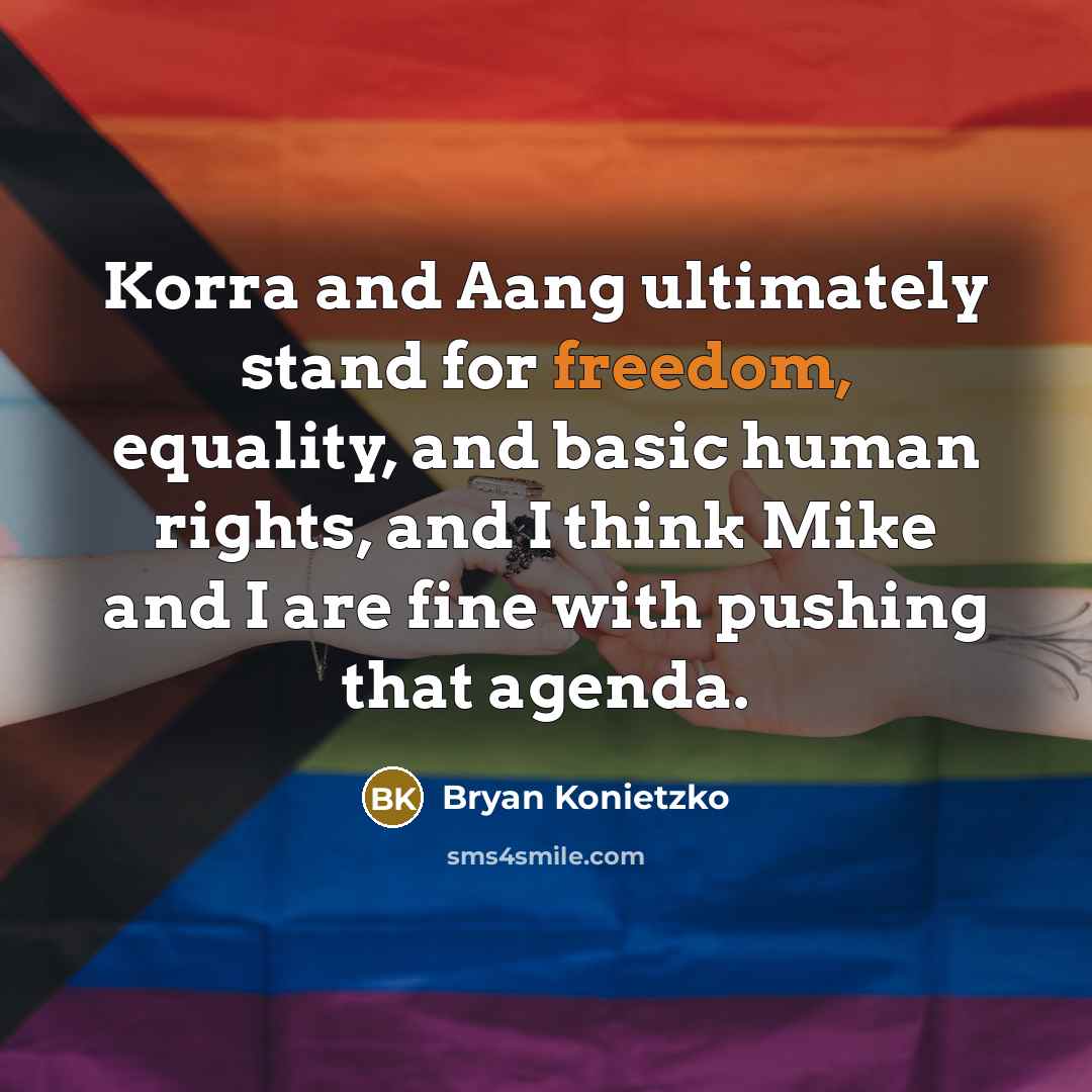 “Korra and Aang ultimately stand for freedom, equality, and basic…” quote by Bryan Konietzko