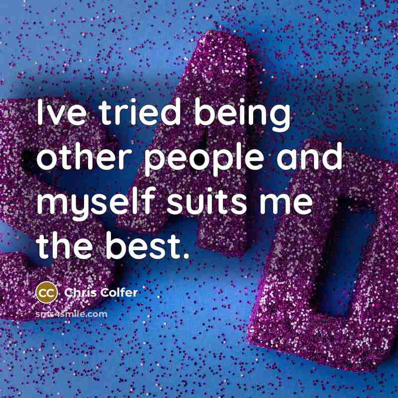 “Ive tried being other people and myself suits me the…” quote by Chris Colfer