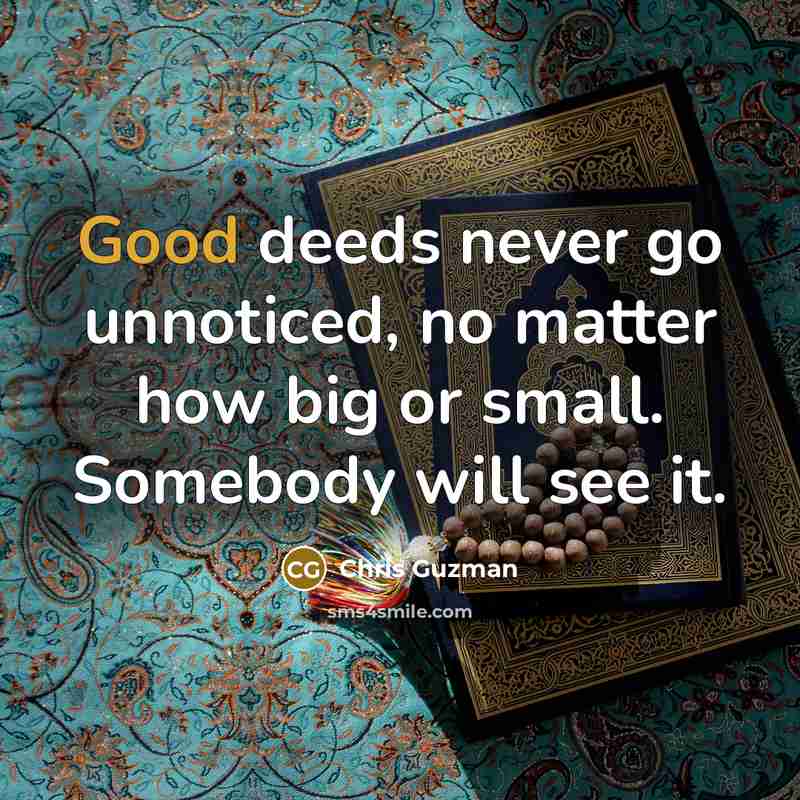 “Good deeds never go unnoticed, no matter how big or…” quote by Chris Guzman