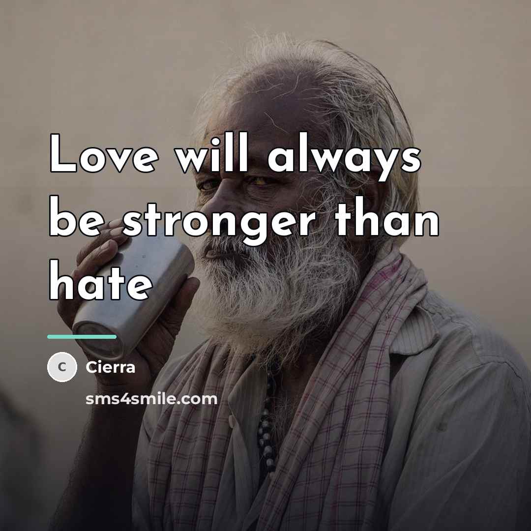 “Love will always be stronger than hate…” quote by Cierra