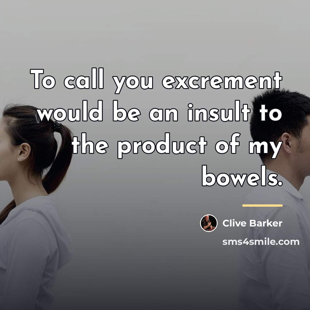 “To call you excrement would be an insult to the…” quote by Clive Barker