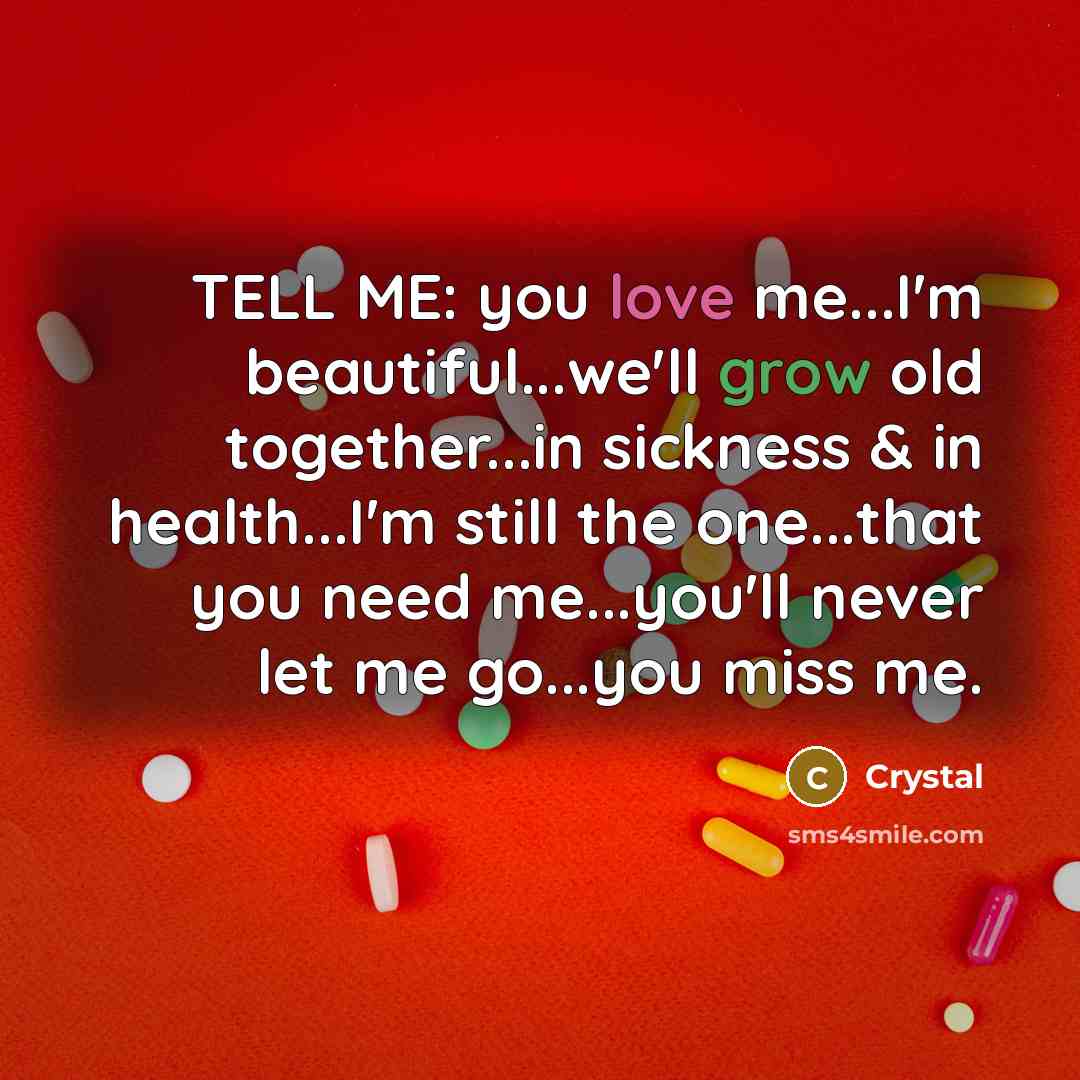 “TELL ME: you love me...I'm beautiful...we'll grow old together...in sickness…” quote by Crystal