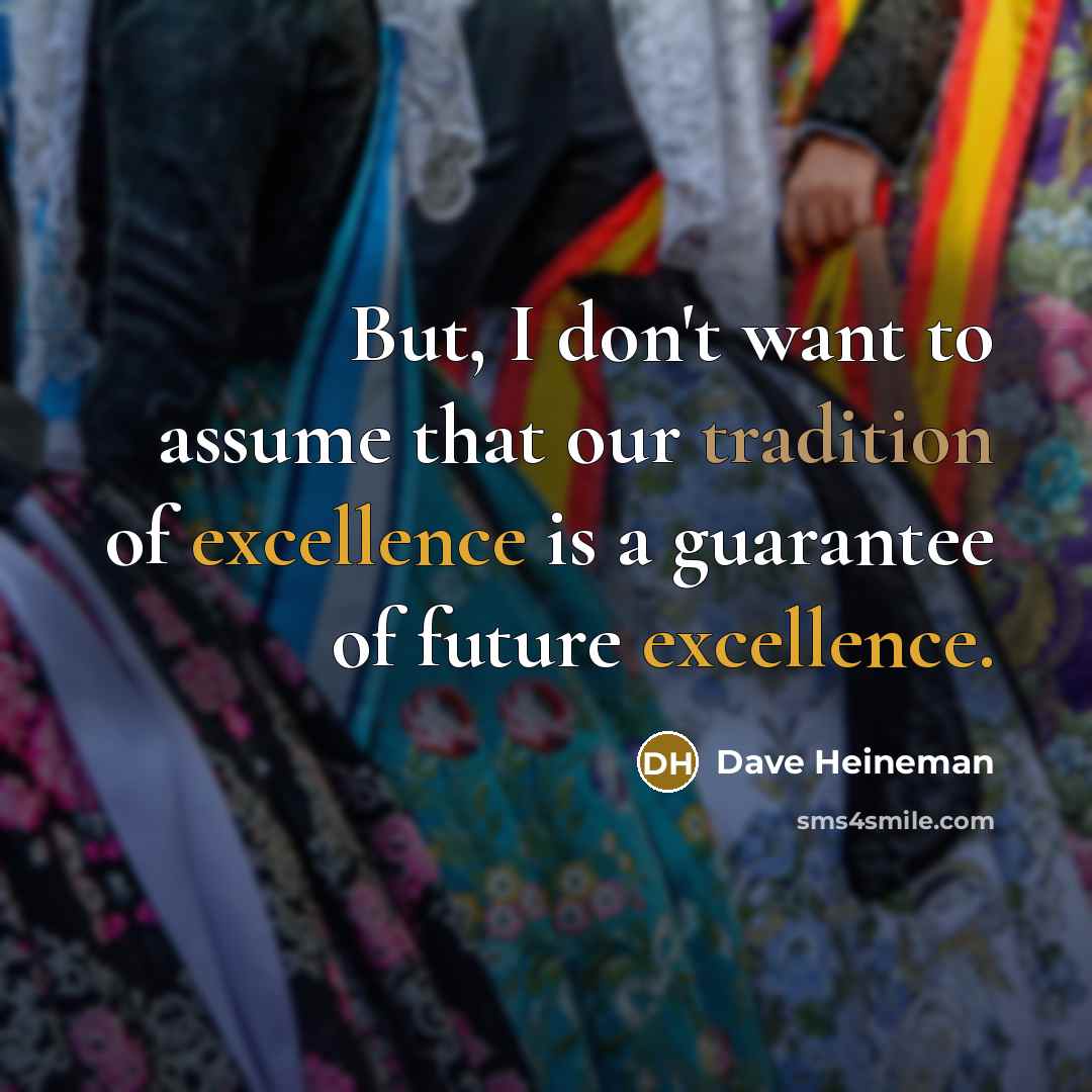 “But, I don't want to assume that our tradition of…” quote by Dave Heineman