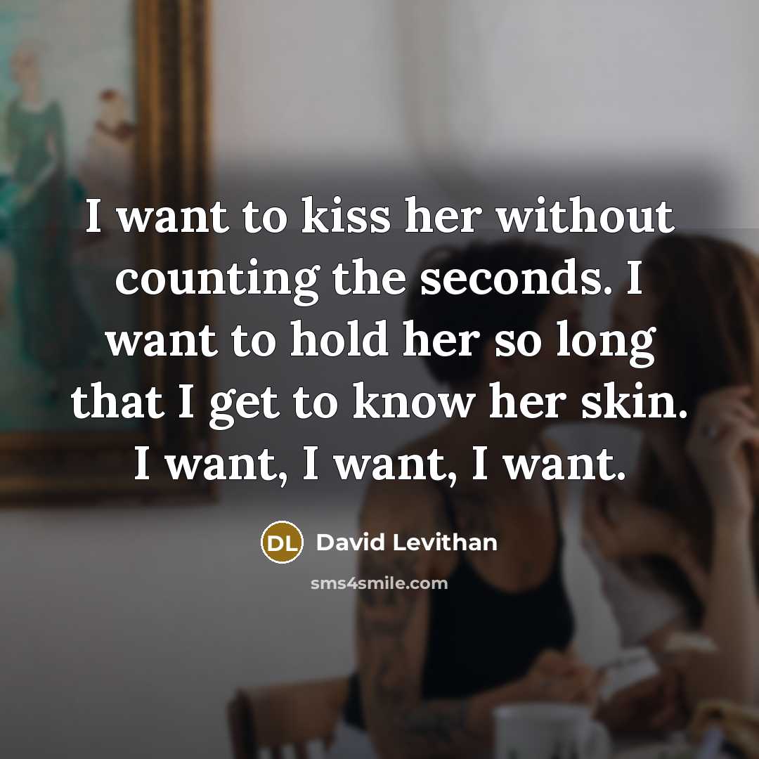 “I want to kiss her without counting the seconds. I…” quote by David Levithan