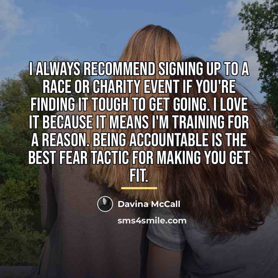 “I always recommend signing up to a race or charity…” quote by Davina McCall