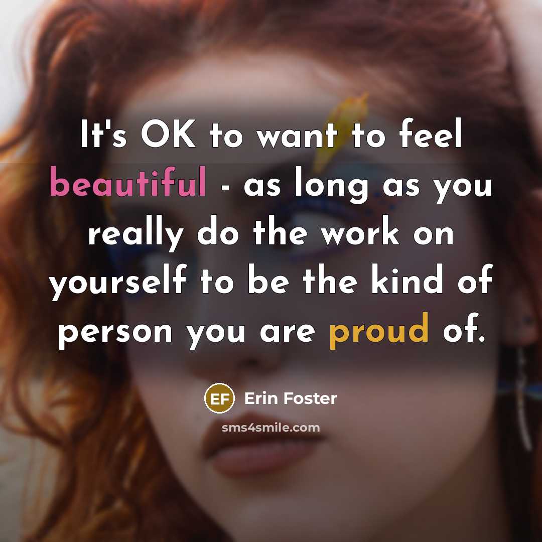 “It's OK to want to feel beautiful - as long…” quote by Erin Foster