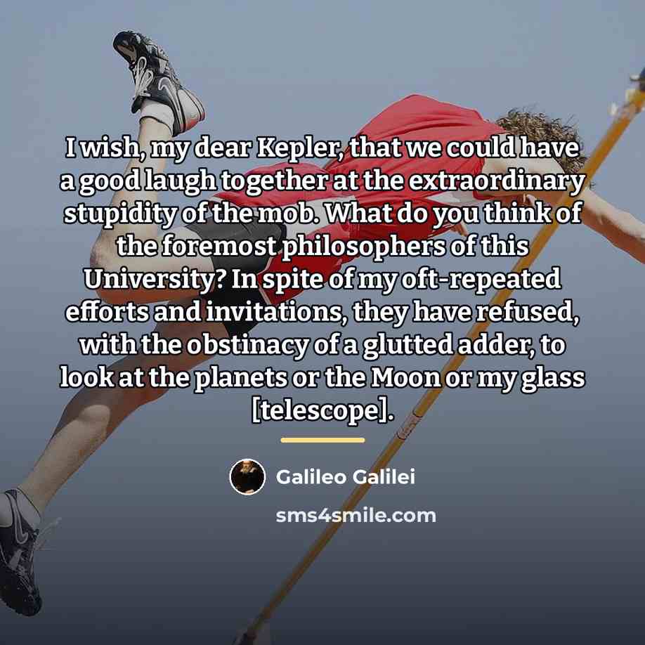 “I wish, my dear Kepler, that we could have a…” quote by Galileo Galilei