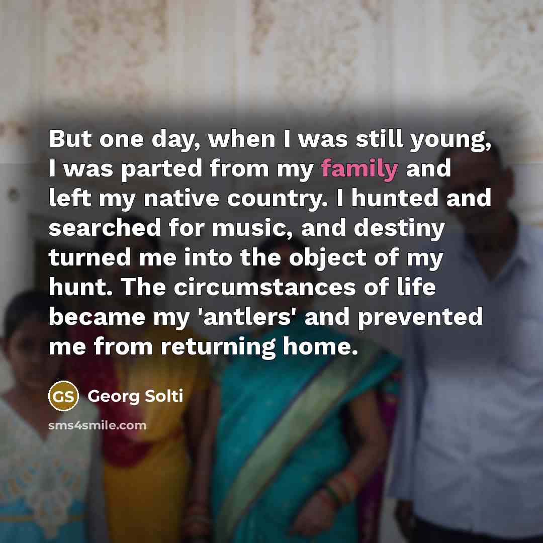 “But one day, when I was still young, I was…” quote by Georg Solti
