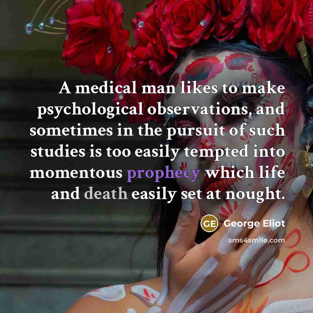 “A medical man likes to make psychological observations, and sometimes…” quote by George Eliot