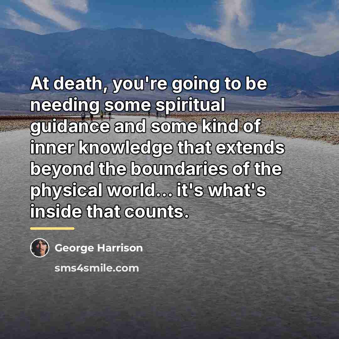 “At death, you're going to be needing some spiritual guidance…” quote by George Harrison