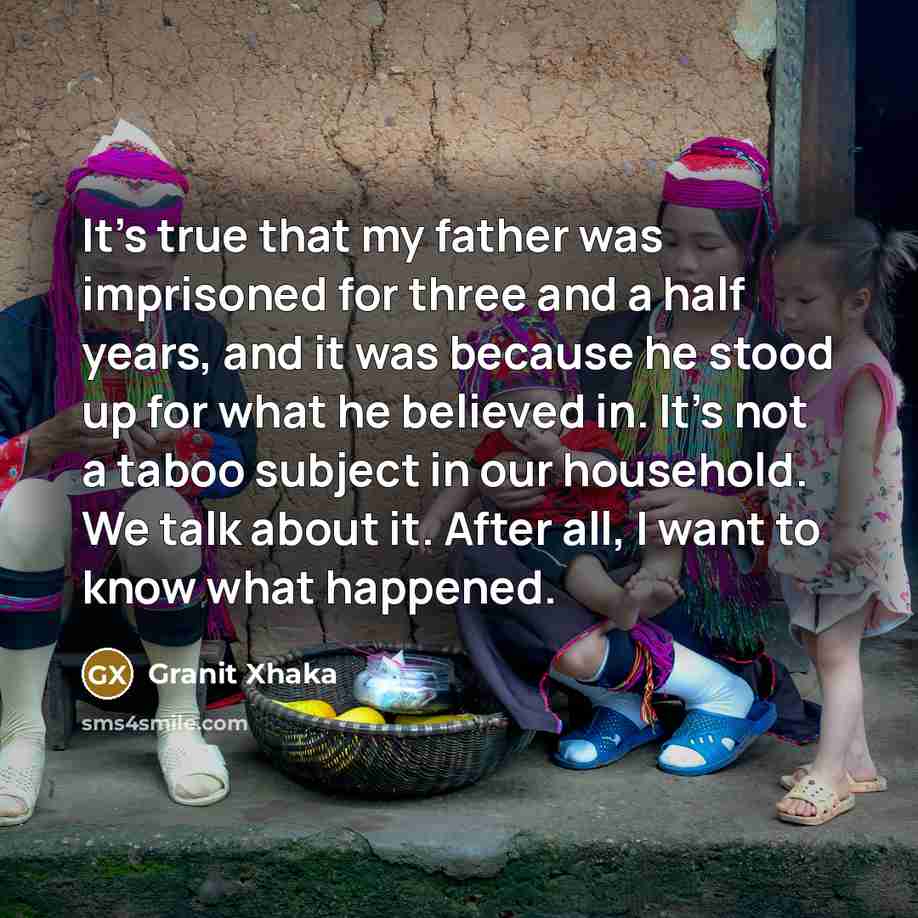 “It's true that my father was imprisoned for three and…” quote by Granit Xhaka