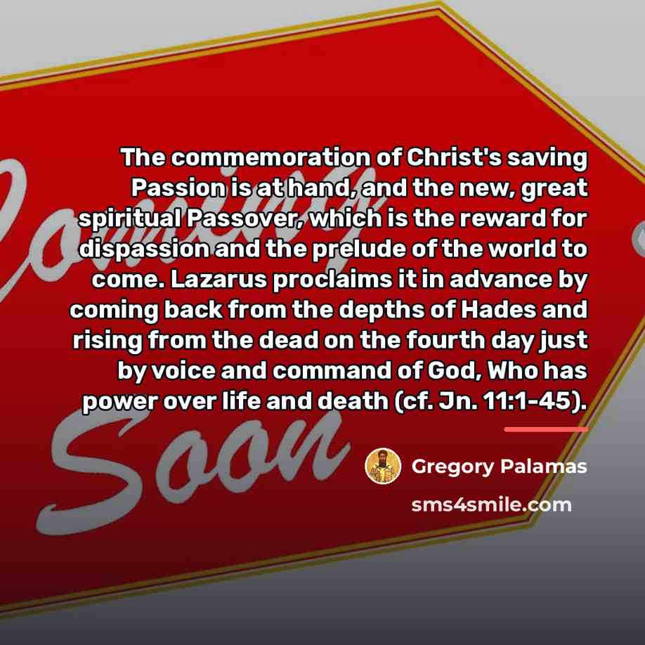 “The commemoration of Christ's saving Passion is at hand, and…” quote by Gregory Palamas