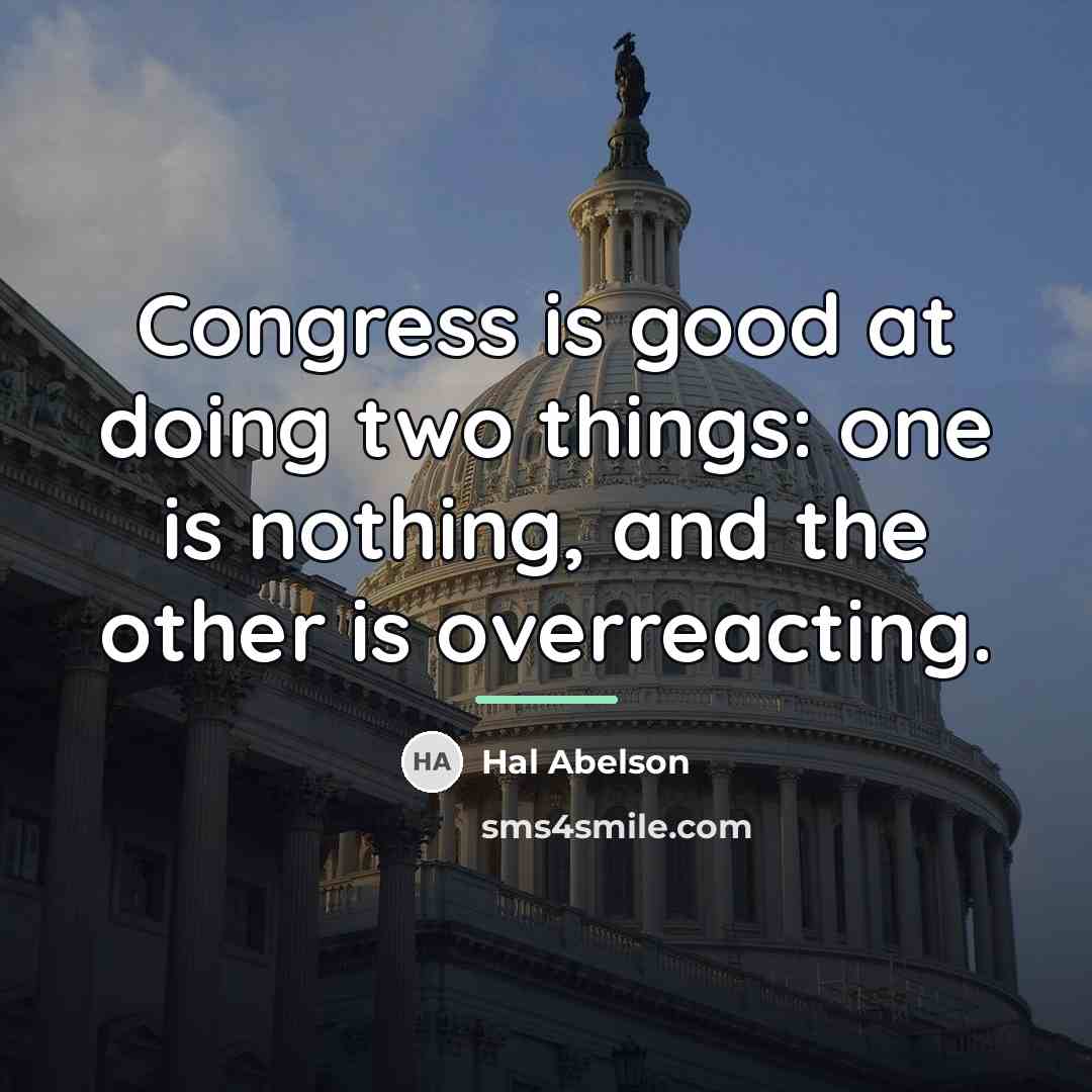 “Congress is good at doing two things: one is nothing,…” quote by Hal Abelson