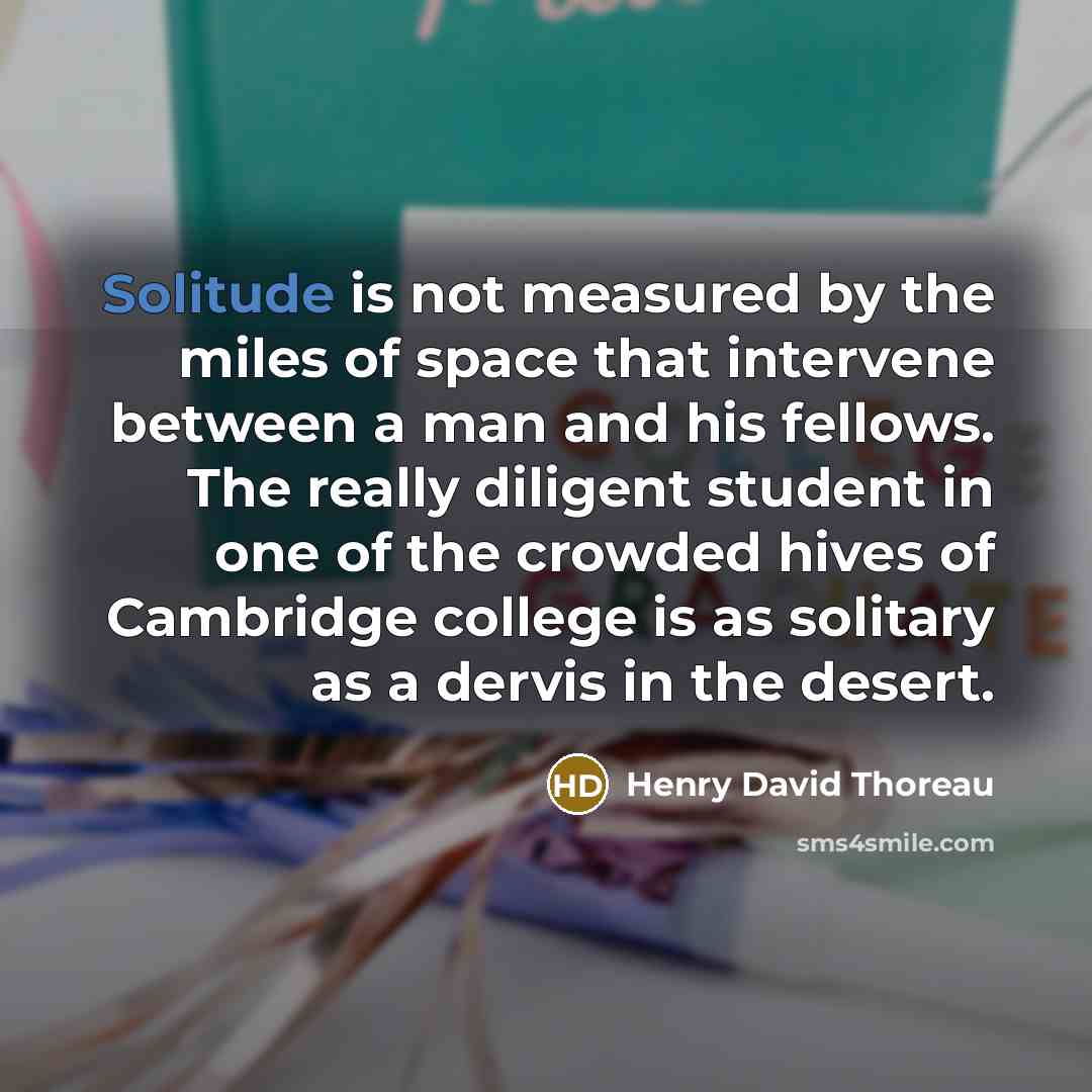 “Solitude is not measured by the miles of space that…” quote by Henry David Thoreau