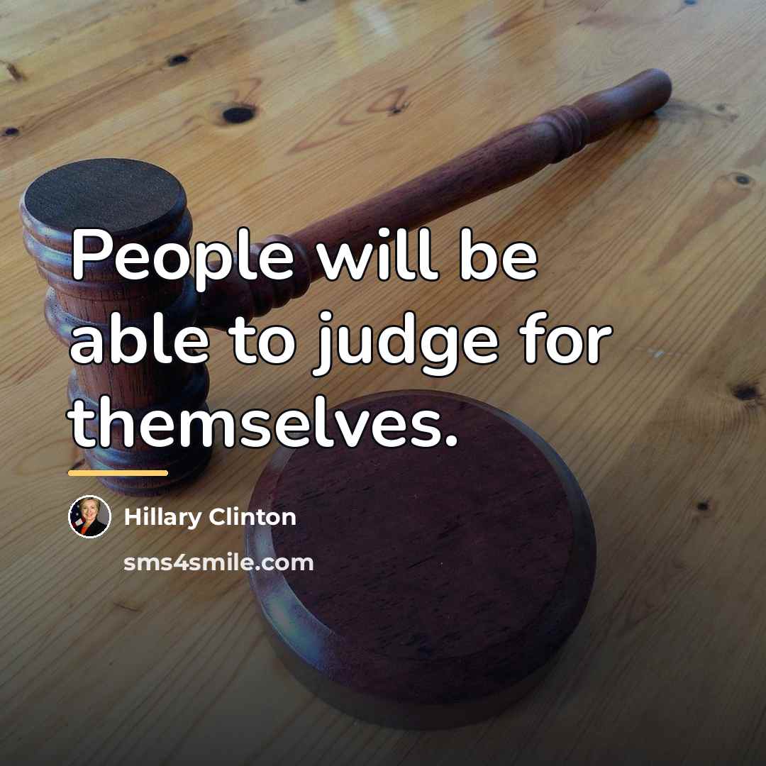 “People will be able to judge for themselves.…” quote by Hillary Clinton