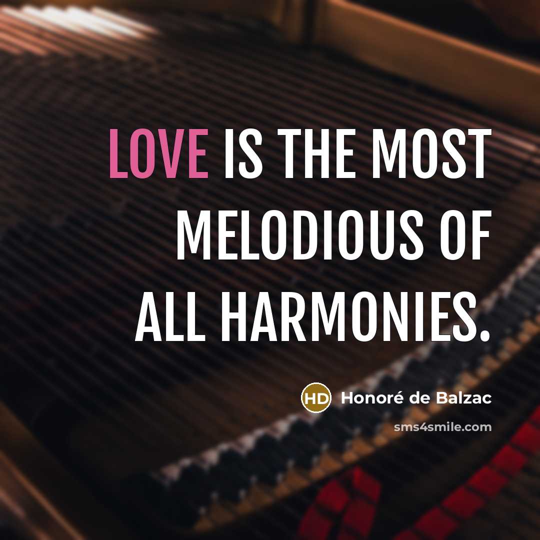 “Love is the most melodious of all harmonies.…” quote by Honore de Balzac