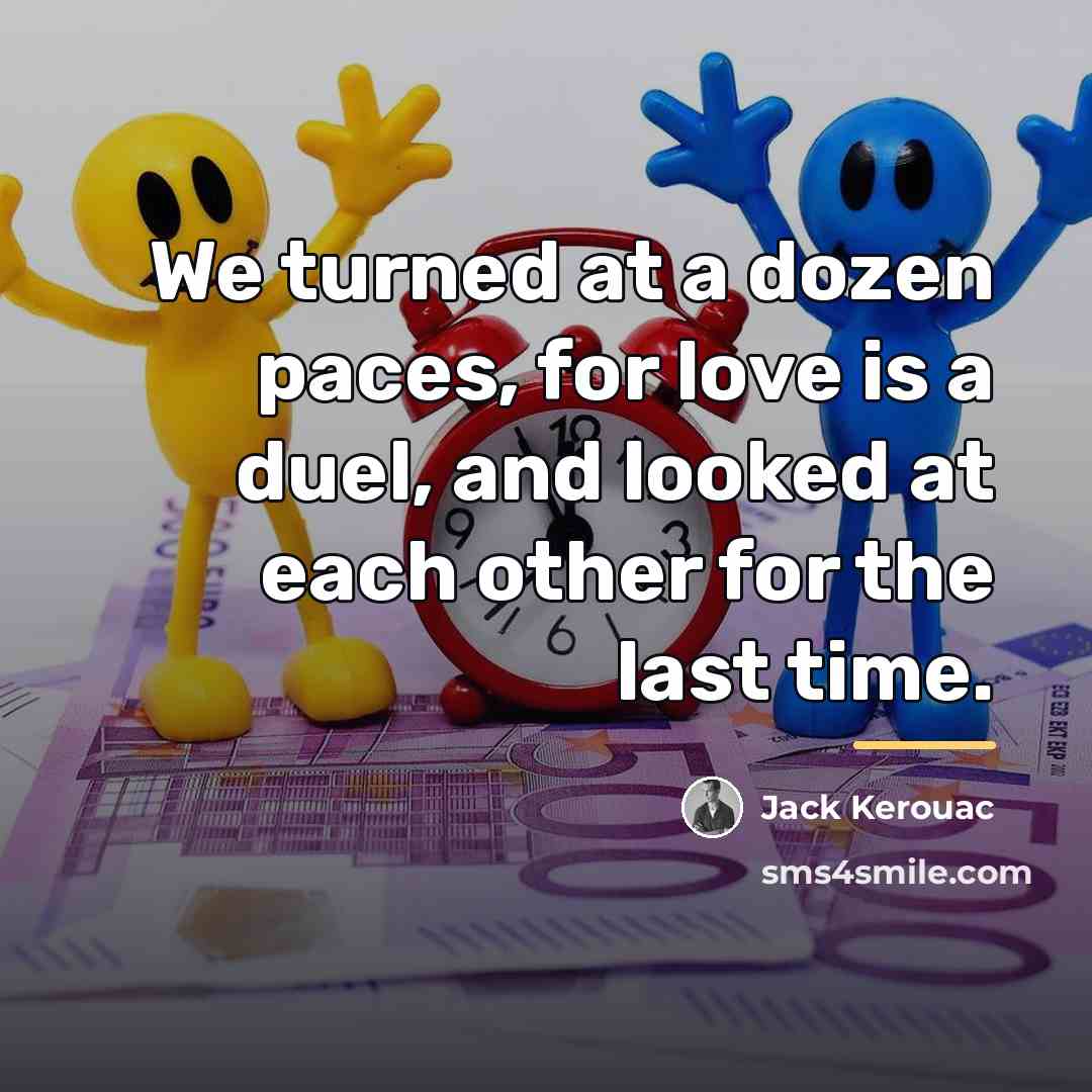 “We turned at a dozen paces, for love is a…” quote by Jack Kerouac