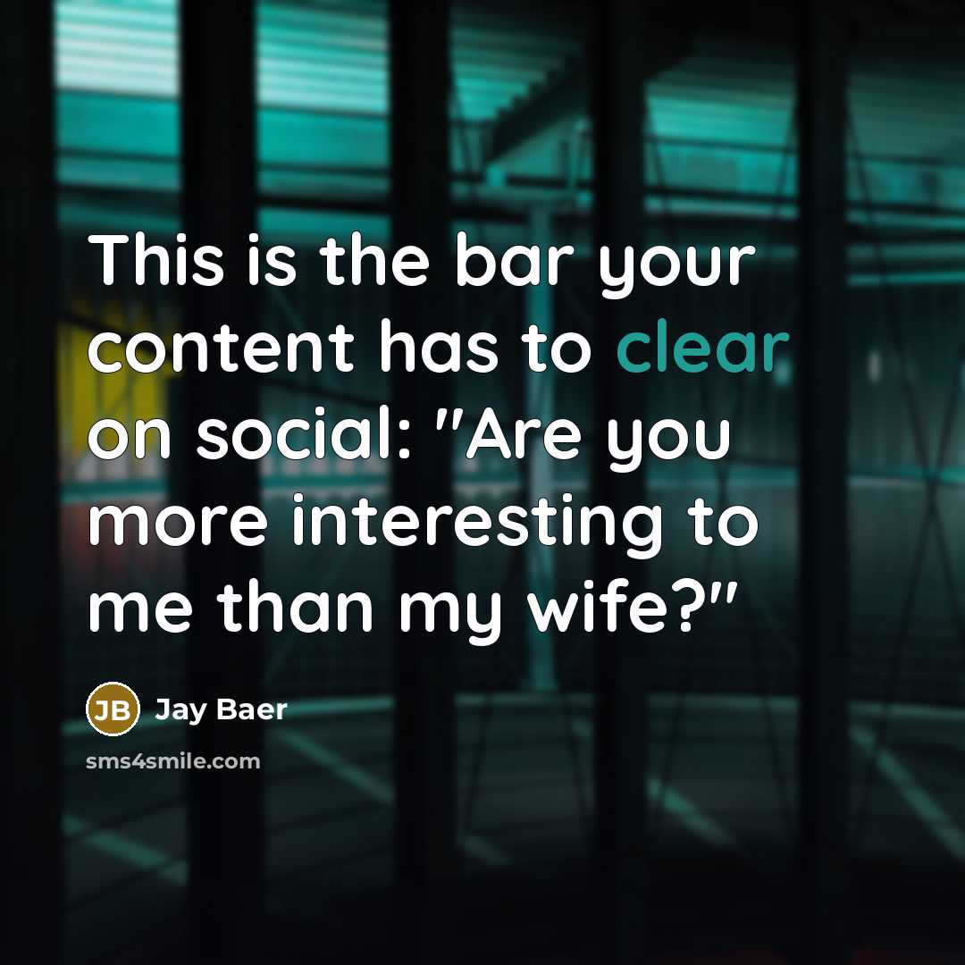 “This is the bar your content has to clear on…” quote by Jay Baer