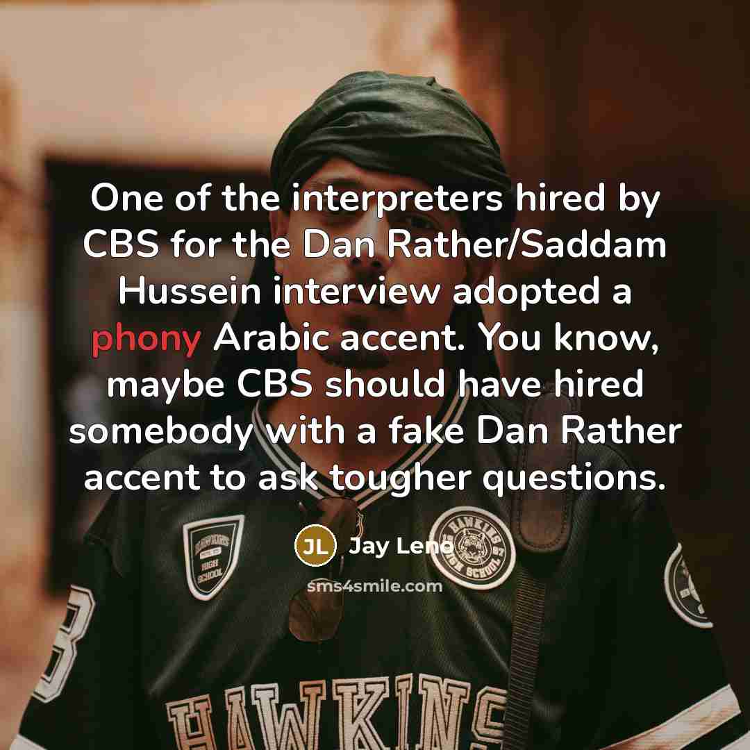 “One of the interpreters hired by CBS for the Dan…” quote by Jay Leno