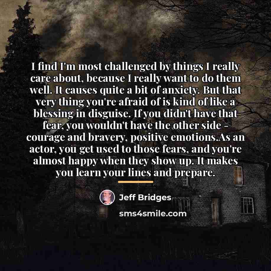 “I find I'm most challenged by things I really care…” quote by Jeff Bridges