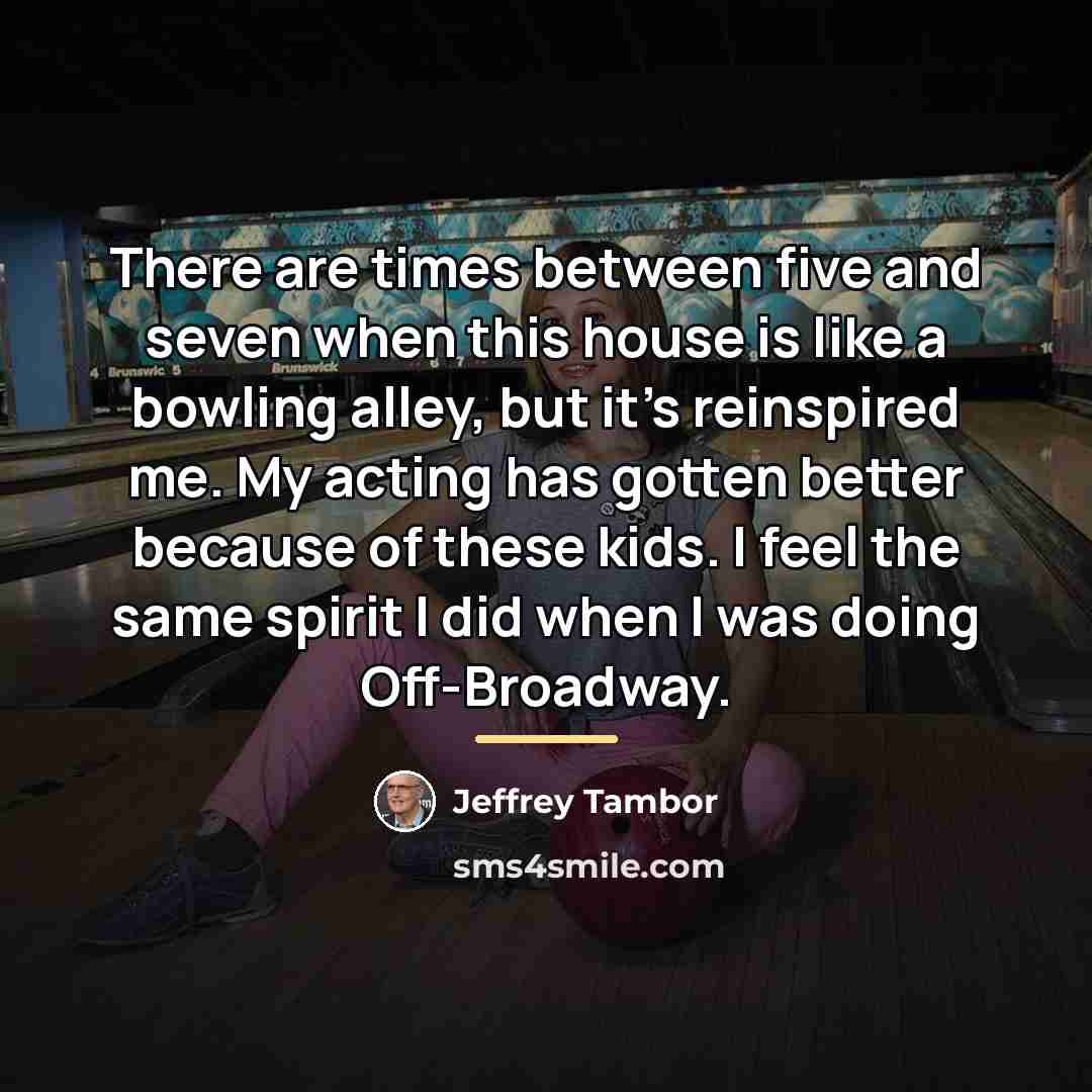 “There are times between five and seven when this house…” quote by Jeffrey Tambor