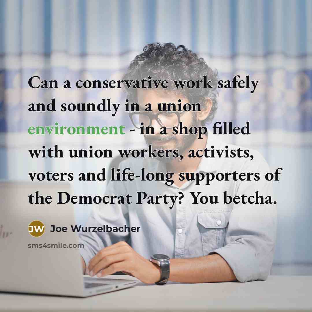 “Can a conservative work safely and soundly in a union…” quote by Joe Wurzelbacher