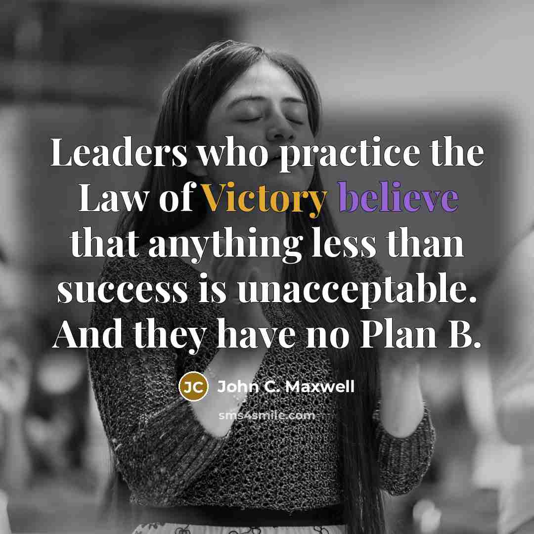 “Leaders who practice the Law of Victory believe that anything…” quote by John C. Maxwell