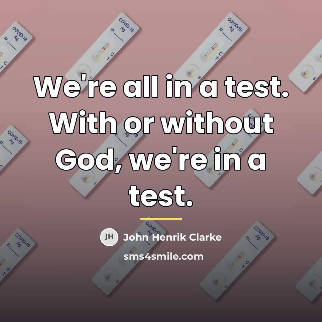 “We're all in a test. With or without God, we're…” quote by John Henrik Clarke