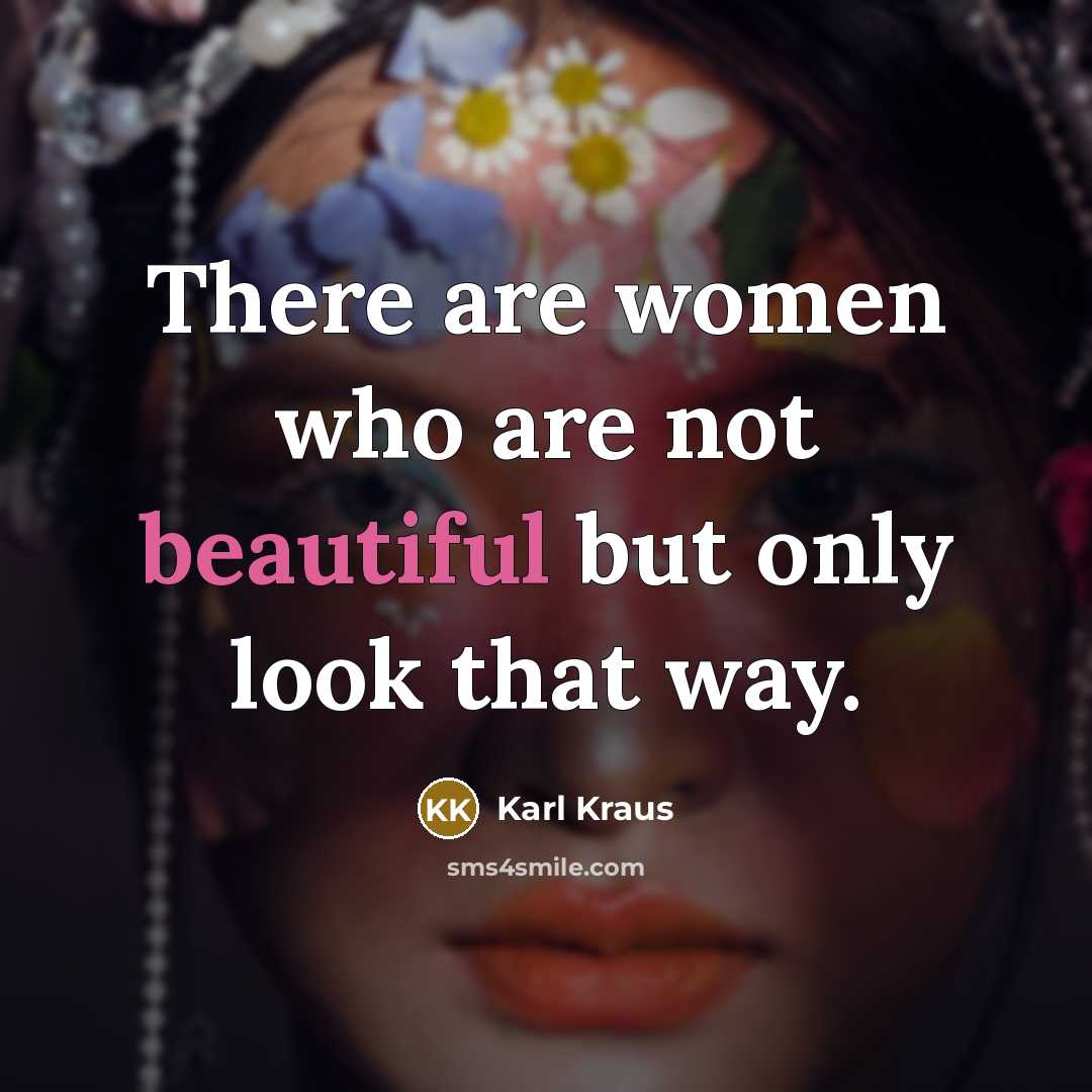 “There are women who are not beautiful but only look…” quote by Karl Kraus