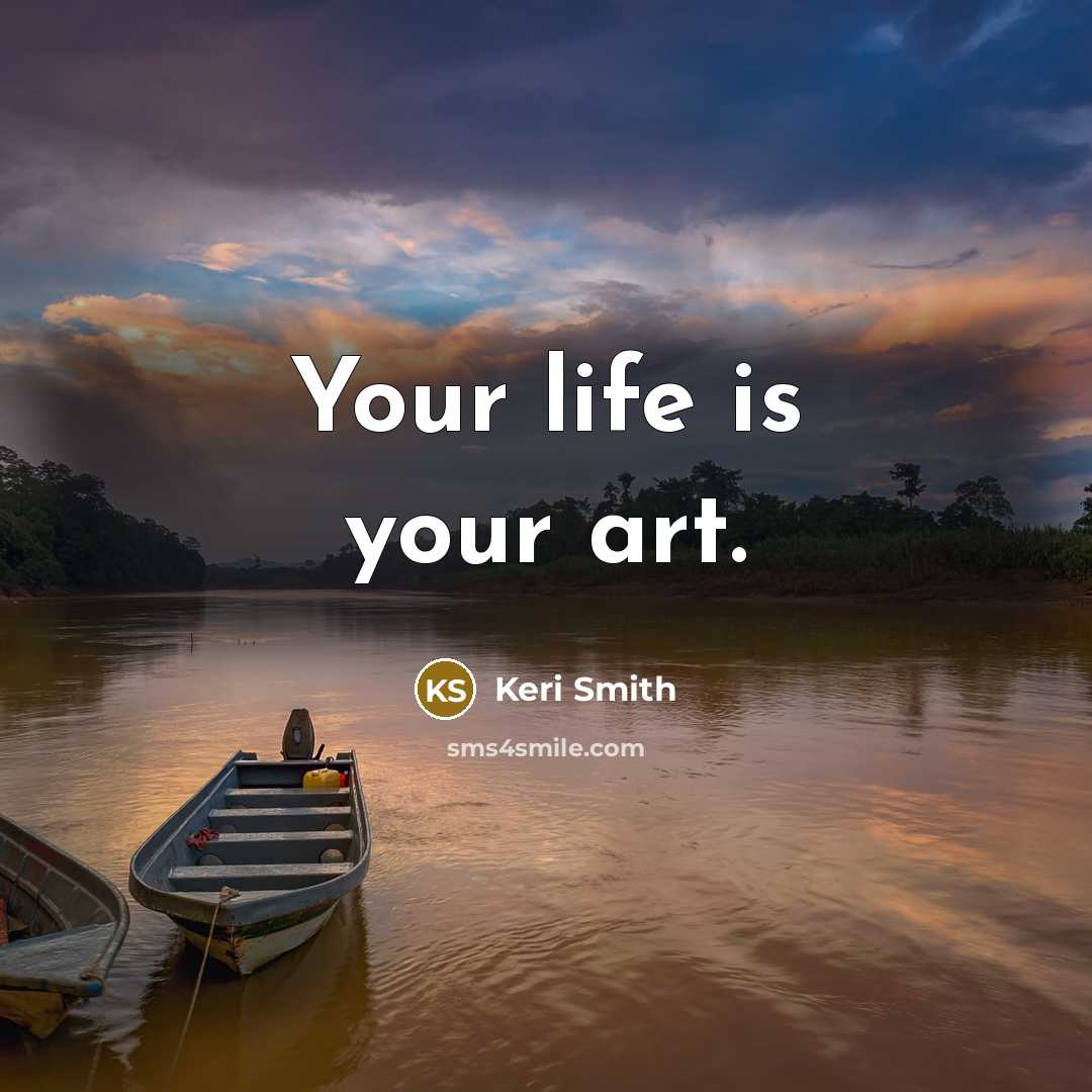 “Your life is your art.…” quote by Keri Smith