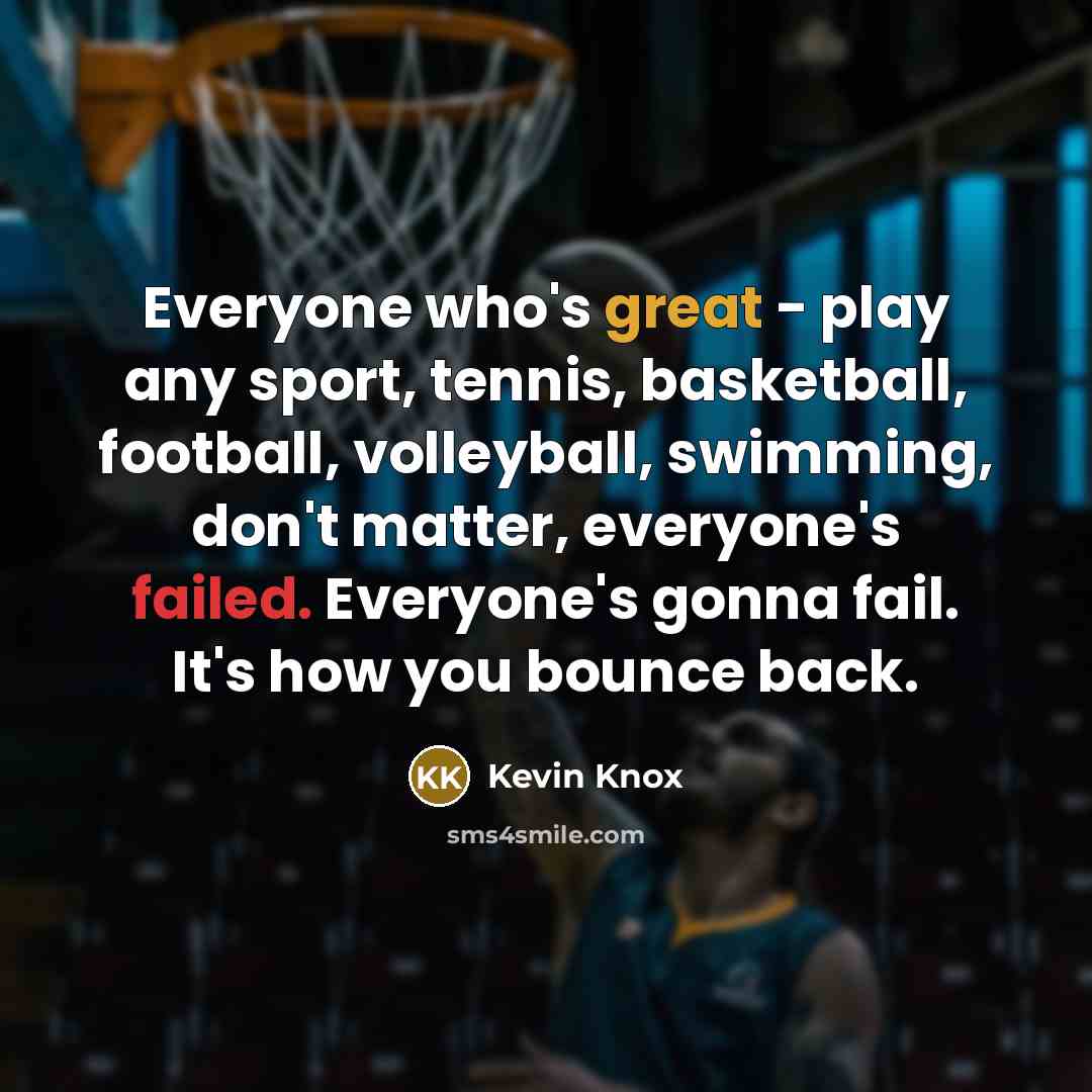 “Everyone who's great - play any sport, tennis, basketball, football,…” quote by Kevin Knox