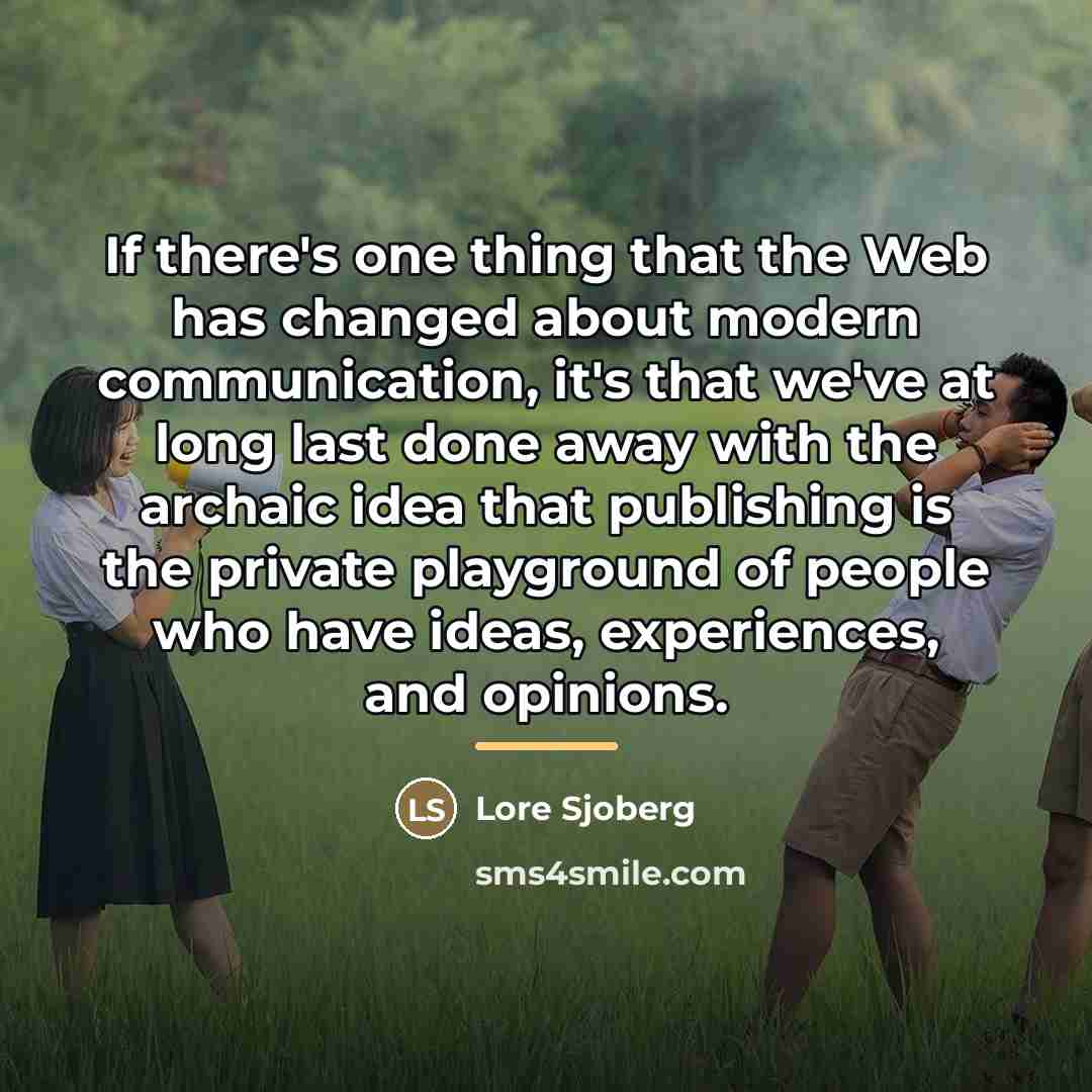 “If there's one thing that the Web has changed about…” quote by Lore Sjoberg