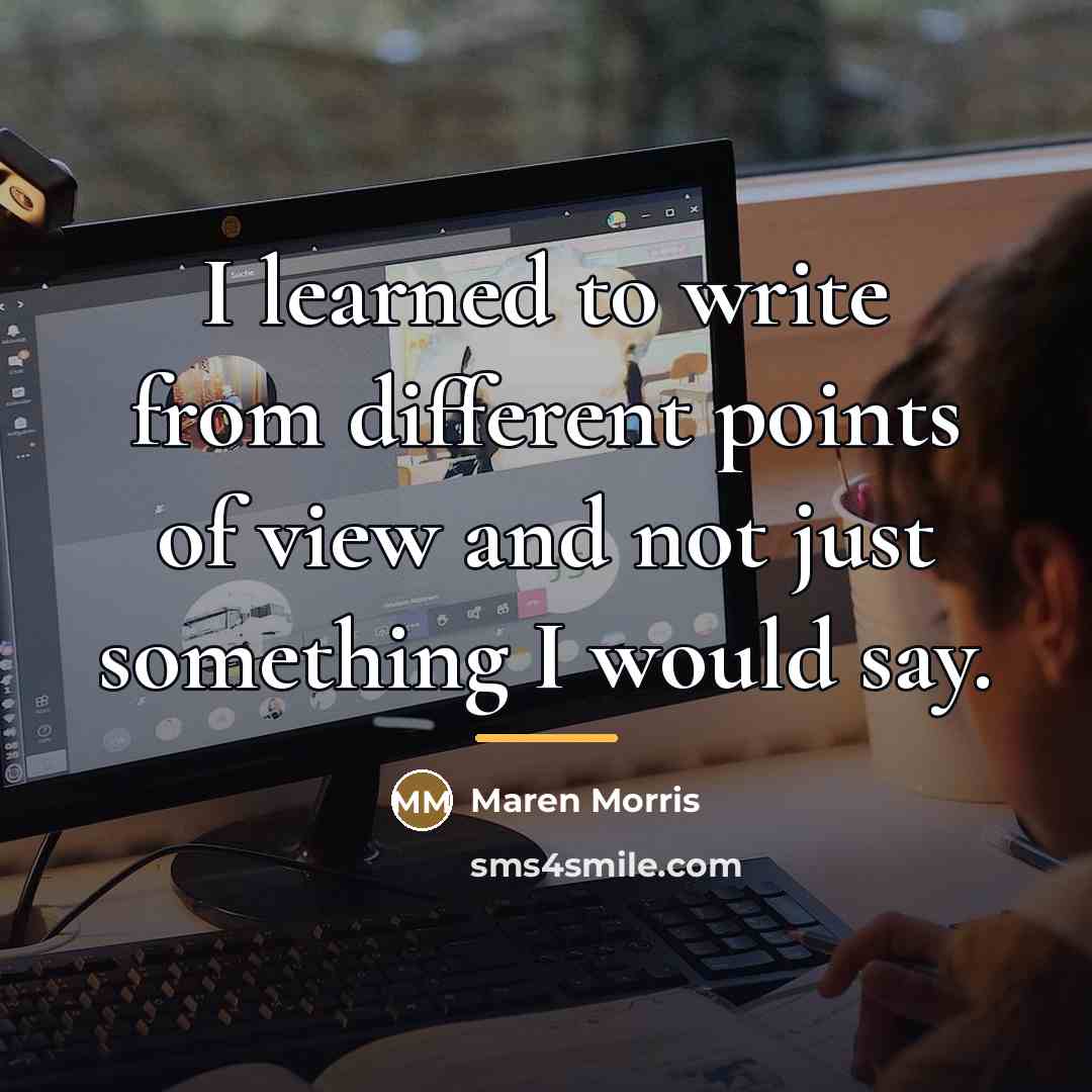 “I learned to write from different points of view and…” quote by Maren Morris