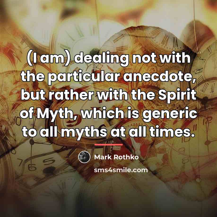 “(I am) dealing not with the particular anecdote, but rather…” quote by Mark Rothko