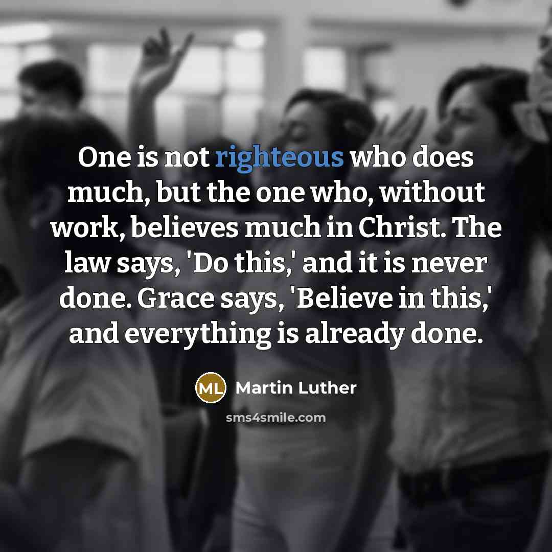 “One is not righteous who does much, but the one…” quote by Martin Luther