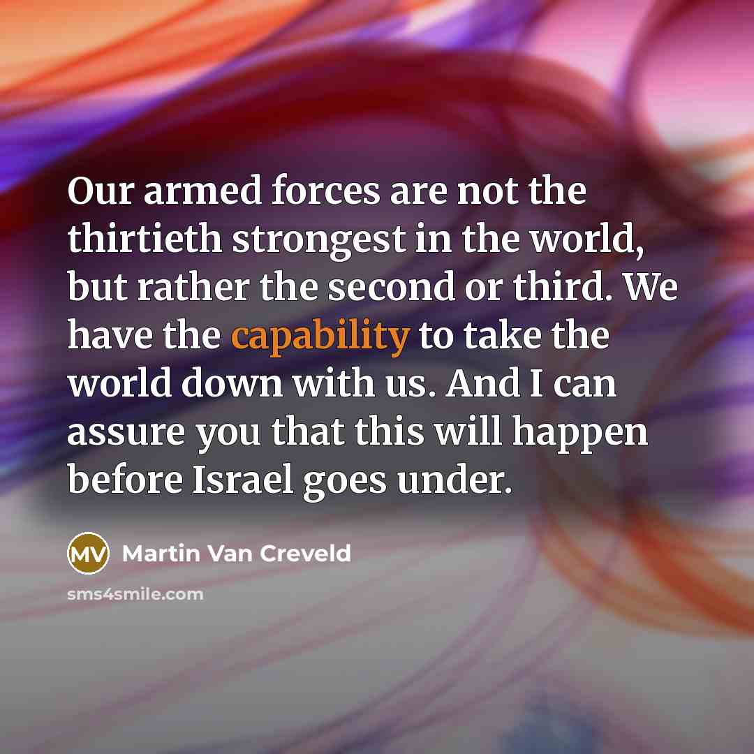 “Our armed forces are not the thirtieth strongest in the…” quote by Martin Van Creveld