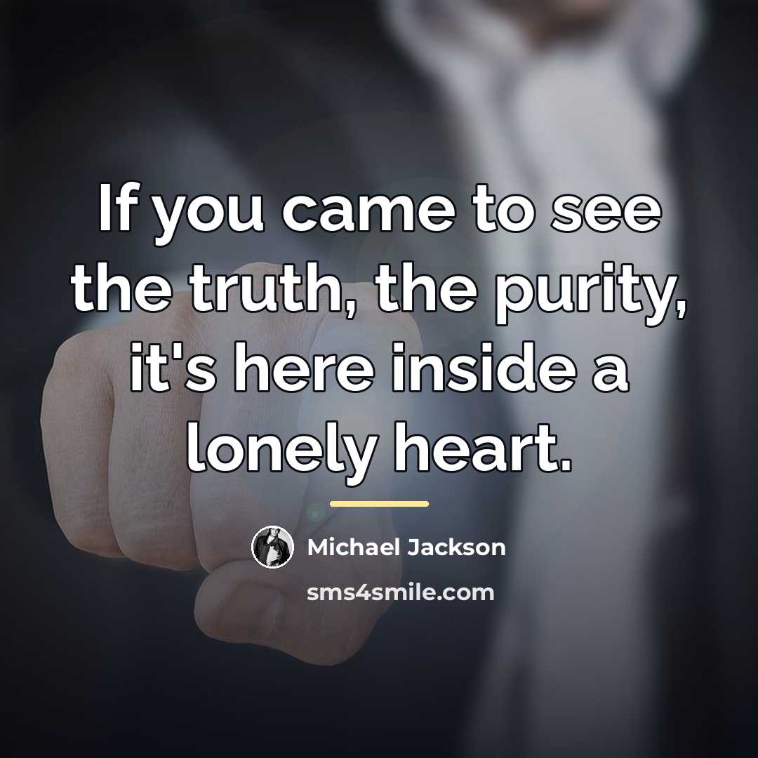 “If you came to see the truth, the purity, it's…” quote by Michael Jackson
