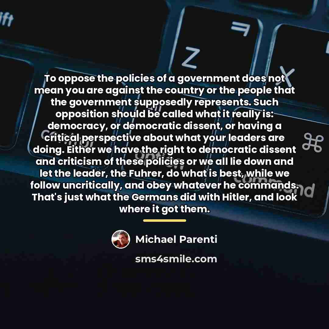 “To oppose the policies of a government does not mean…” quote by Michael Parenti