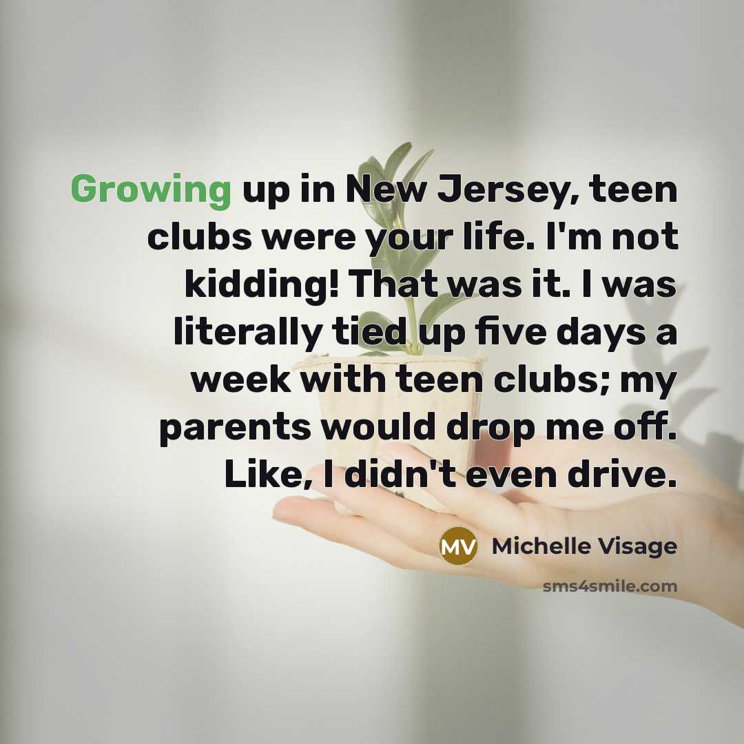“Growing up in New Jersey, teen clubs were your life.…” quote by Michelle Visage