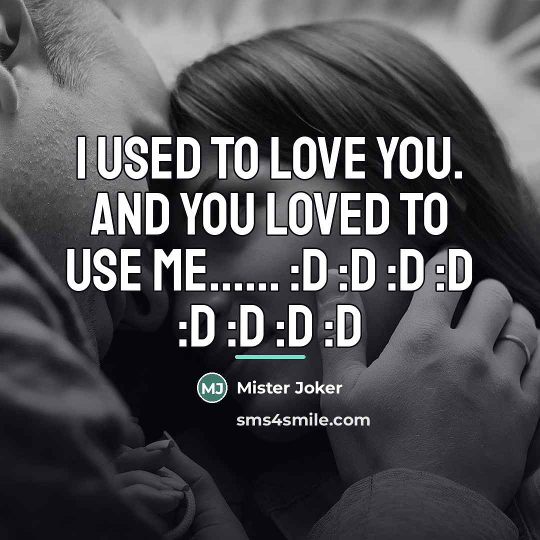 “I used to love you. And you loved to use…” quote by Mister Joker